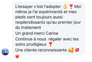 L’essayer c’est l’adopter 👌❣️
Moi même je l’ai expérimenté et mes pieds sont toujours aussi resplendissants qu’au premier jour du traitement

Un grand merci Carina
Continue à nous régaler avec tes soins prodigieux ❣️
Une cliente reconnaissante 🥰💋
